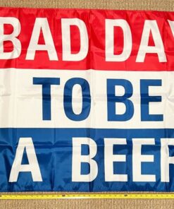 Beer Flag Bad Day To Be A Beer Busch Twisted USA Sign Poster 3x5'